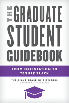 The Graduate Student Guidebook (Master Class: Resources for Teaching Mass Communication)