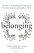 Belonging: The Key to Transforming and Maintaining Diversity, Inclusion and Equality at Work