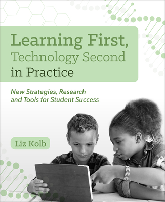 Learning First, Technology Second in Practice: New Strategies, Research and Tools for Student Success (Paperback)