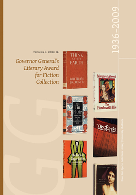 The John H. Meier, Jr. Governor General’s Literary Award for Fiction Collection: 1936-2009 (Bruce Peel Special Collections)