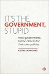 It’s the Government, Stupid: How Governments Blame Citizens for Their Own Policies