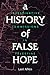 A History of False Hope: In...