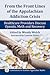 From the Front Lines of the Appalachian Addiction Crisis: Healthcare Providers Discuss Opioids, Meth and Recovery (Contributions to Southern Appalachian Studies, 50)