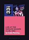 Live at the Harlem Square Club, 1963 by Colin Fleming Live at the Harlem Square Club, 1963 by Colin Fleming