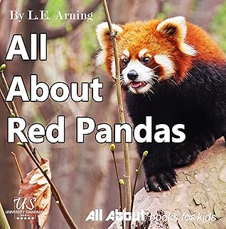 All About Red Pandas Ages 3 To 5 24 Pages Of Animal Facts And Amazing Photos By L E Arning