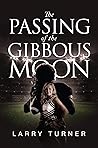 The Passing of the Gibbous Moon Book cover for The Passing of the Gibbous Moon