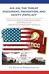 H.R. 838, the Threat Assessment, Prevention, and Safety (TAPS) Act: Creates Domestic Espionage Bureau Controlled by Unelected Government Officials H.R. 838, the Threat Assessment, Prevention, and Safety (TAPS) Act: Creates Domestic Espionage Bureau Controlled by Unelected Government Officials