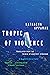 Tropic of Violence by Nathacha Appanah