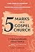 5 Marks of a Gospel Church:...