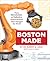 Boston Made: From Revolutio...