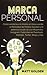 Marca personal: Cómo venderse a sí mismo en línea usando el Mercadeo de Medios Sociales y el potencial oculto de los Influencers, Instagram, ... Twitter, Blogs y más (Spanish Edition)