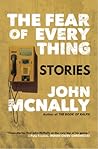 The Fear of Everything by John McNally