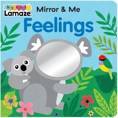 Mirror & Me Feelings: Lamaze Mirrored Board Book for Infants & Babies, Ages 0+ (Lamaze Mirror & Me)
