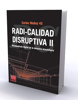 Radi-calidad Disruptiva II: Metamorfosis digital de la industria inmobiliaria