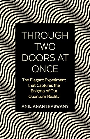 Through Two Doors at Once: The Enigmatic Story of our Quantum Reality