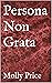 Persona Non Grata by Molly Price