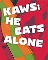 KAWS: He Eats Alone KAWS: He Eats Alone