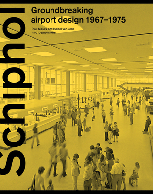 Schiphol: Groundbreaking Airport Design 1967–1975