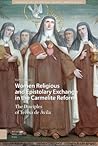 Women Religious and Epistolary Exchange in the Carmelite Reform (Gendering the Late Medieval and Early Modern World)
