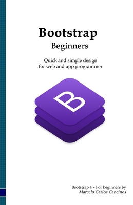 Bootstrap 4 – For Beginners: Quick and easy design for web and app programmer