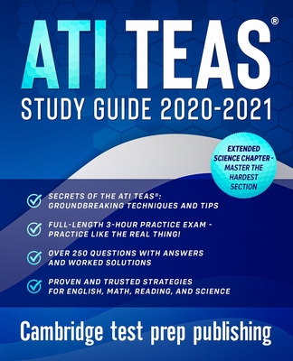 ATI TEAS Study Guide 2020-2021: The Best Strategies, Techniques & Tips Proven to Maximize Your Score. Examples and Solutions to each question type ... included! (Essential Academic Skills)