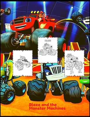 Blaze and the Monster Machines: Coloring Book for Kids and Adults with Fun, Easy, and Relaxing (Coloring Books for Adults and Kids 2-4 4-8 8-12+) High-quality images