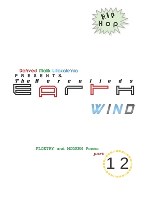 Hip Hop Dahved Malik Lillacale'nia PRESENTS The Herculiods EARTH WIND FLOETRY and MODERN Poems part 12: The herculoids Earth Wind (LIFE SPAN)