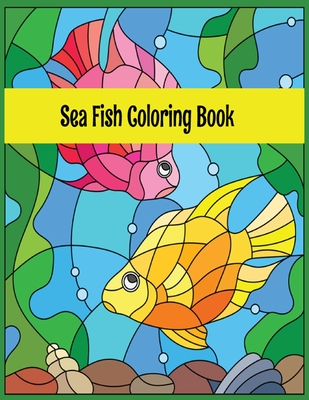 Sea Fish Coloring Book: Premium Quality Stained Glass Sea Fish Coloring Book.