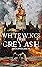 White Wings from Grey Ash (...