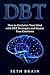 Dbt: How to Declutter Your Mind with DBT Strategies and Master Your Emotions