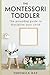The Montessori Toddler: The...
