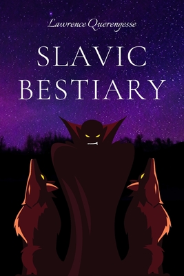 Slavic Bestiary: Detail about Monsters and Demons, Genesis, Uprisings, Functioning, Church Impact, Beliefs, Inspirations in Culture