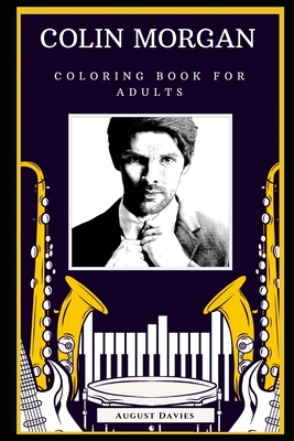 Colin Morgan Coloring Book for Adults: Motivational Anti-Stress Relief Illustrations