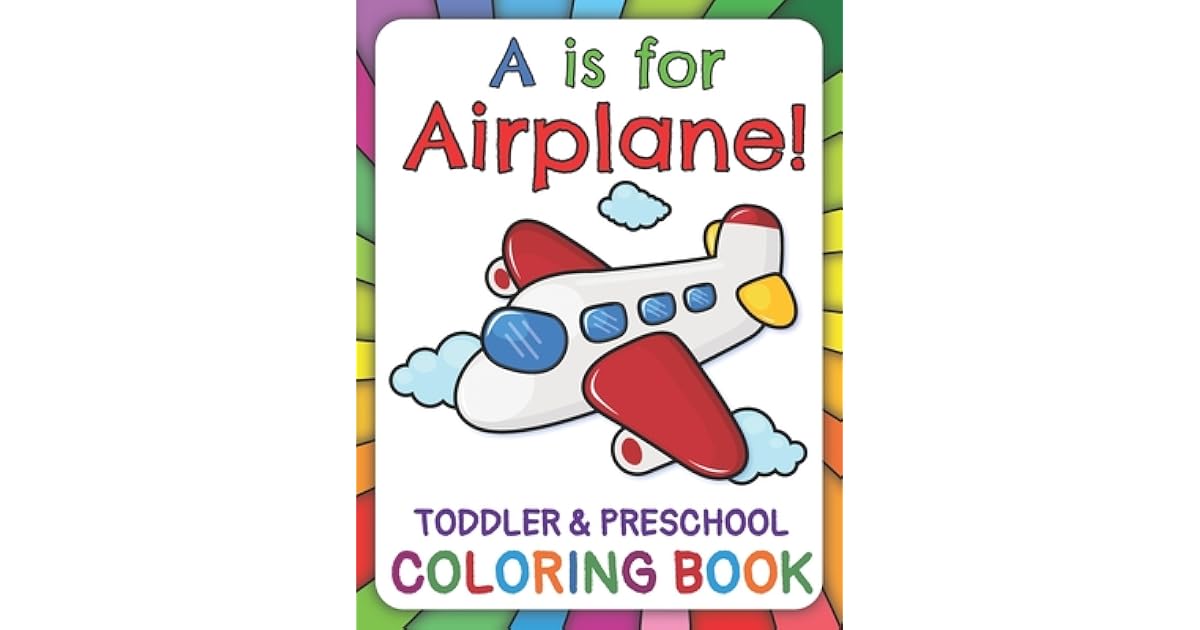 A Is For Airplane Preschool Toddler Coloring Book Learn Abc For Pre K Kindergarten And Kids Ages 2 6 By Elephant Publishing
