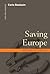 Saving Europe: Anatomy of a Dream
