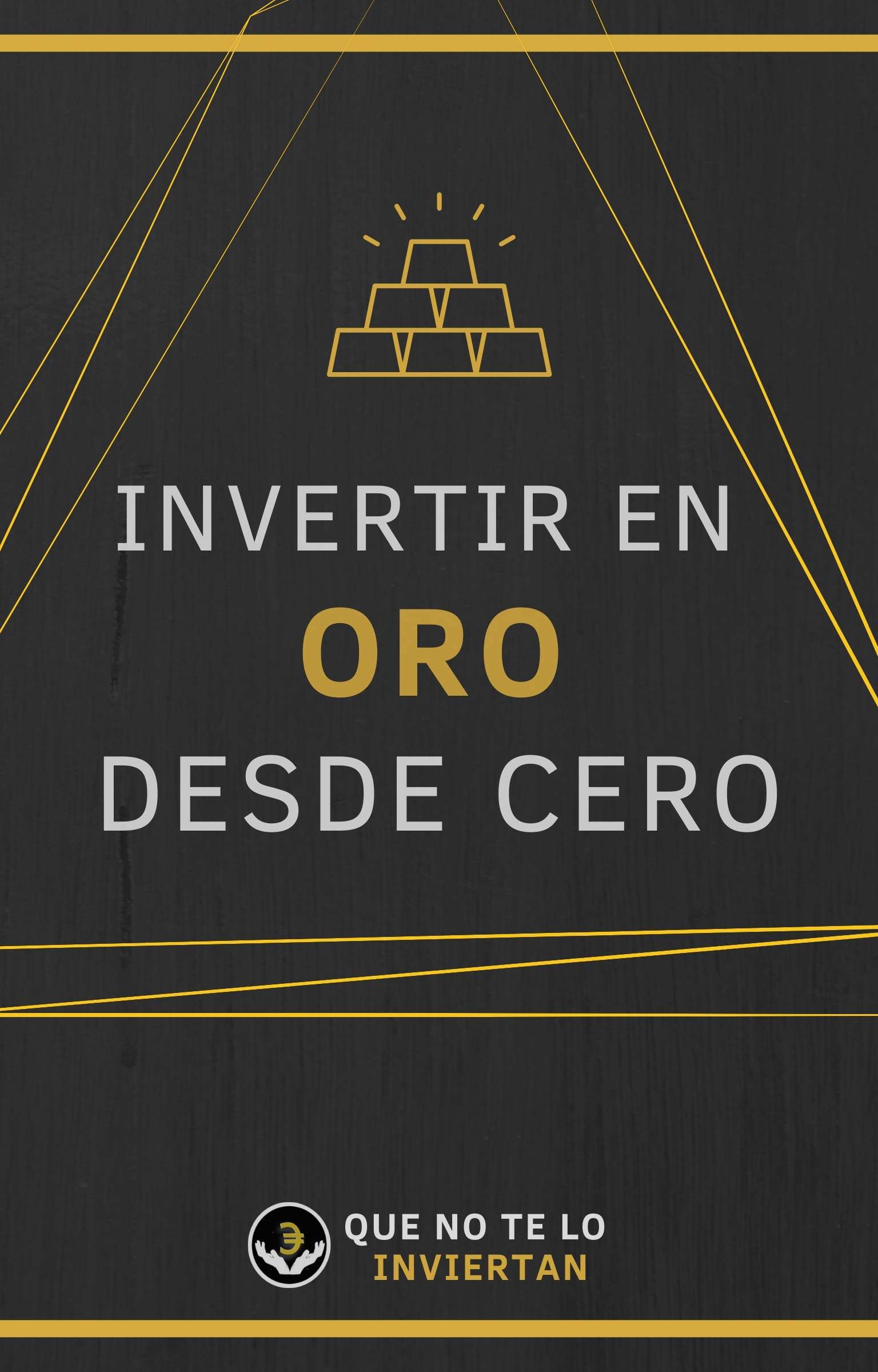 Invertir en Oro desde Cero (Spanish Edition)