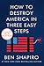 How to Destroy America in Three Easy Steps