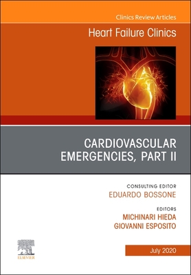 Cardiovascular Emergencies, Part II, An Issue of Heart Failure Clinics (The Clinics: Internal Medicine, Volume 16-3)