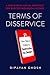 Terms of Disservice: How Silicon Valley Is Destructive by Design