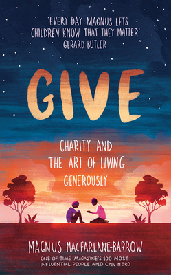 Give: Charity and the Art of Living Generously (Hardcover)