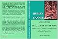 Human Cannibalism Volume Six: The Jaguar in the Man: Ethnic and Cultural Cannibalism in South America