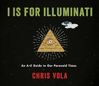 I is for Illuminati: An A-Z Guide to Our Paranoid Times