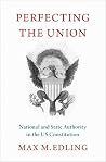 Perfecting the Union by Max M. Edling Perfecting the Union by Max M. Edling