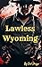 Lawless Wyoming (A Nathan C...