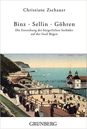 Binz - Sellin - Göhren: Die Entstehung der bürgerlichen Seebäder auf der Insel Rügen (Paperback)