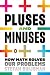 Pluses and Minuses: How Mat...