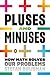 Pluses and Minuses: How Math Solves Our Problems