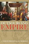 Outsourcing Empire: How Company-States Made the Modern World