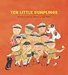 Ten Little Dumplings by Larissa Fan
