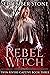 Rebel Witch (Twin Rivers Ca...